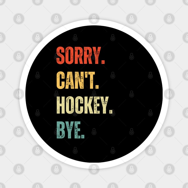 Hockey Mom, Sorry Can't Hockey Bye Hockey Life Sweater Hockey Player Gifts Busy Funny Ice Hockey Gift Hockey Magnet by Emouran